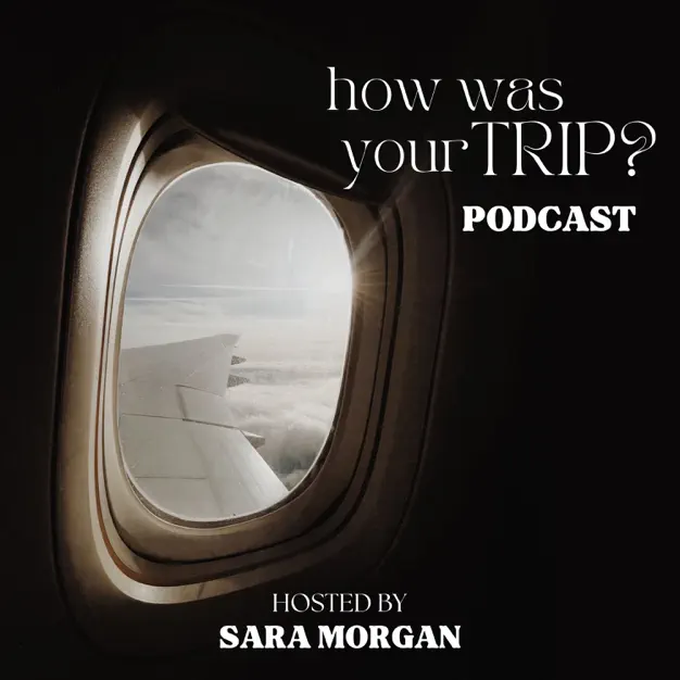 How Was Your Trip? Podcast Logo